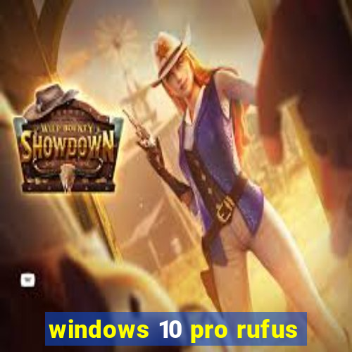 windows 10 pro rufus